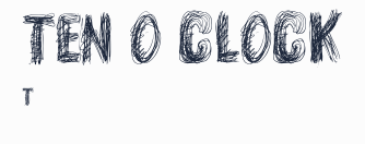 TEN O CLOCK